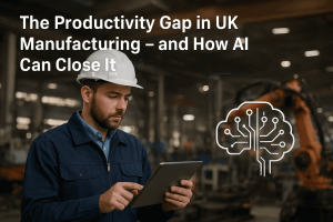 The Productivity Gap in UK Manufacturing – and How AI Can Close It