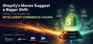 Shopify’s Moves Suggest a Bigger Shift: From Platform to Intelligent Commerce Engine